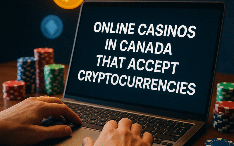 Online Casinos in Canada That Accept Cryptocurrencies (2025 Guide)